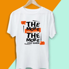 The more you learn the more you earn t-shirt